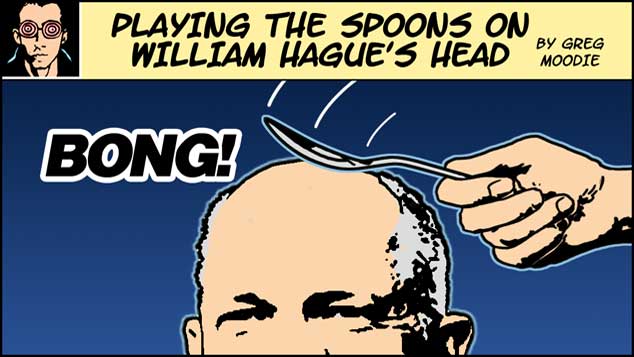 Playing The Spoons On William Hague’s Head