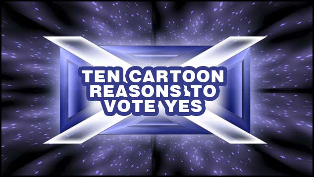 Ten Cartoon Reasons To Vote Yes