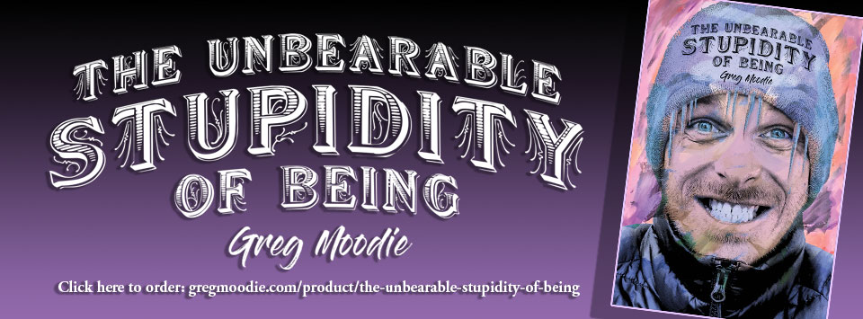 The Unbearable Stupidity Of Being